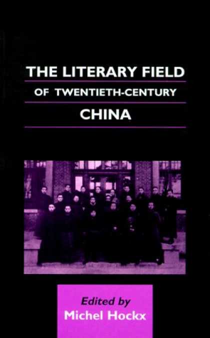 Books About China - The Literary Field of Twentieth-Century China (Chinese Worlds)