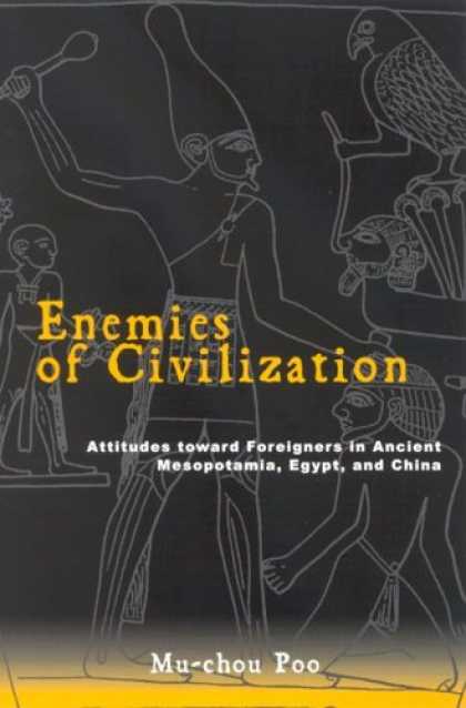 Books About China - Enemies Of Civilization: Attitudes Toward Foreigners In Ancient Mesopotamia, Egy