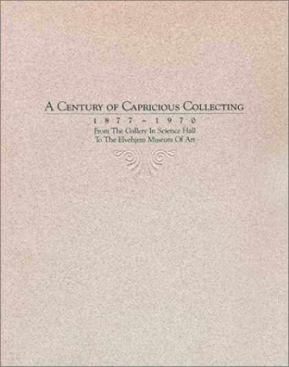 Books About Collecting - A Century of Capricious Collecting, 1877-1970: From the Gallery In Science Hal
