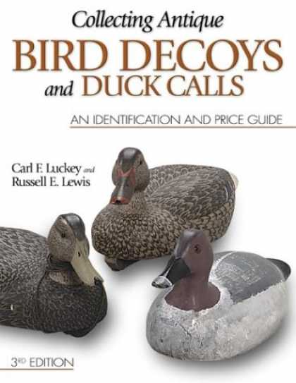 Books About Collecting - Collecting Antique Bird Decoys and Duck Calls: An Identification and Price Guide