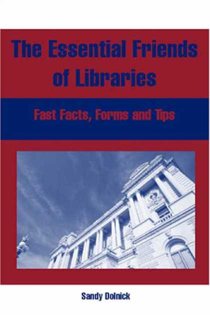 Books About Friendship - The Essential Friends Of Libraries: Fast Facts, Forms And Tips