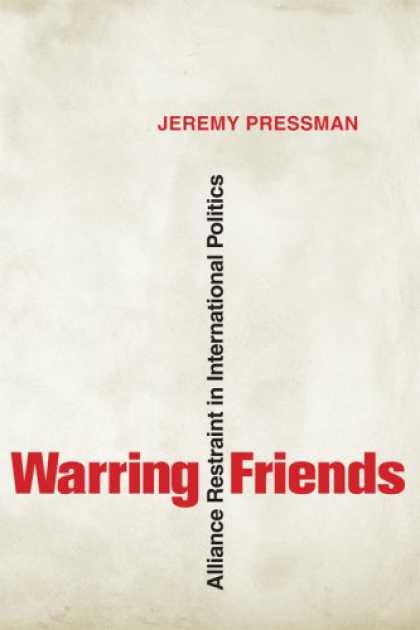Books About Friendship - Warring Friends: Alliance Restraint in International Politics (Cornell Studies i