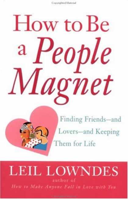 Books About Friendship - How to Be a People Magnet : Finding Friends--and Lovers--and Keeping Them for Li