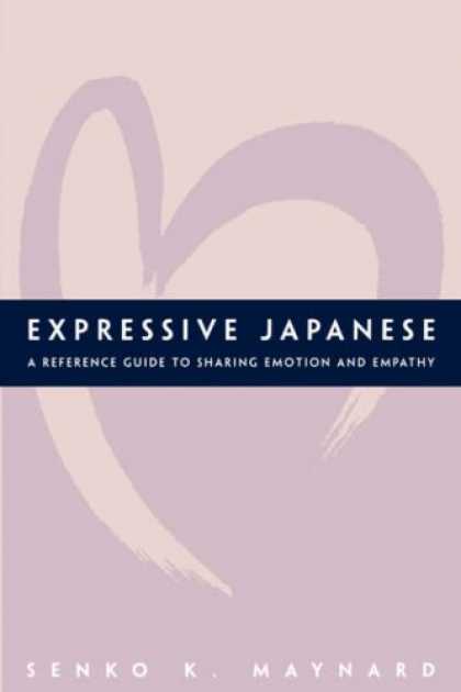 Books About Japan - Expressive Japanese: A Reference Guide for Sharing Emotion and Empathy