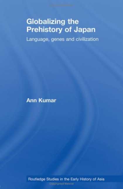 Books About Japan - Globalizing the Prehistory of Japan: Language, Genes and Civilisation (Japanese