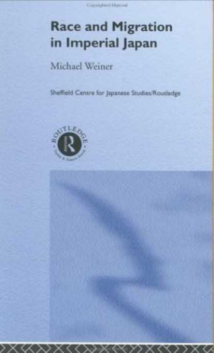 Books About Japan - Race and Migration in Imperial Japan: The Limits of Assimilation (The Sheffield