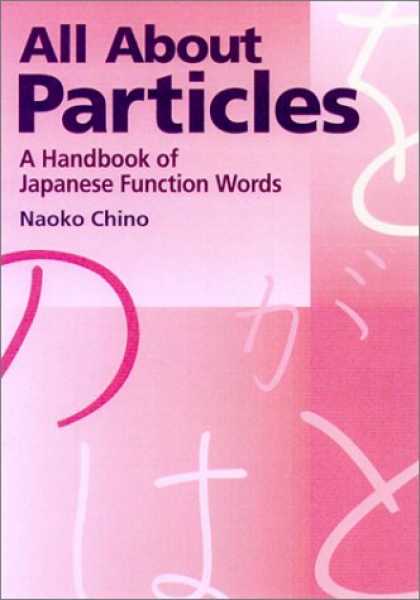 Books About Japan - All About Particles: A Handbook of Japanese Function Words (Power Japanese Serie