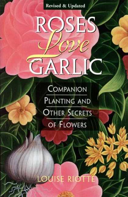 Books About Love - Roses Love Garlic: Companion Planting and Other Secrets of Flowers