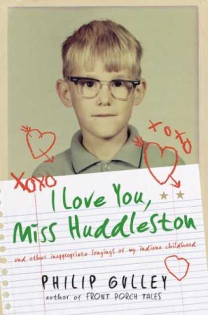 Books About Love - I Love You, Miss Huddleston: And Other Inappropriate Longings of My Indiana Chil