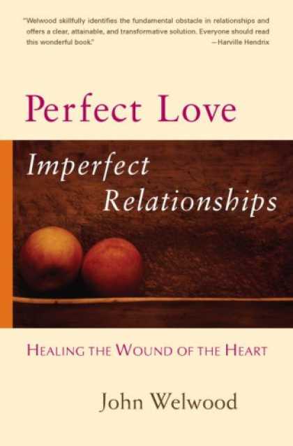 Books About Love - Perfect Love, Imperfect Relationships: Healing the Wound of the Heart