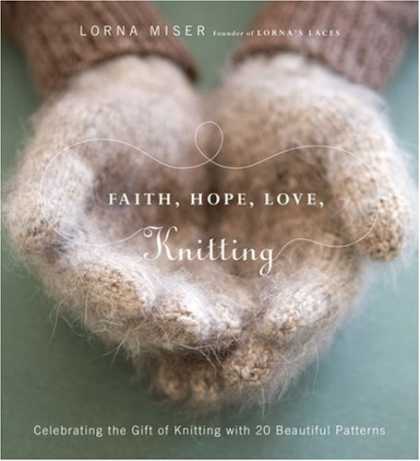 Books About Love - Faith, Hope, Love, Knitting: Celebrating the Gift of Knitting with 24 Beautiful
