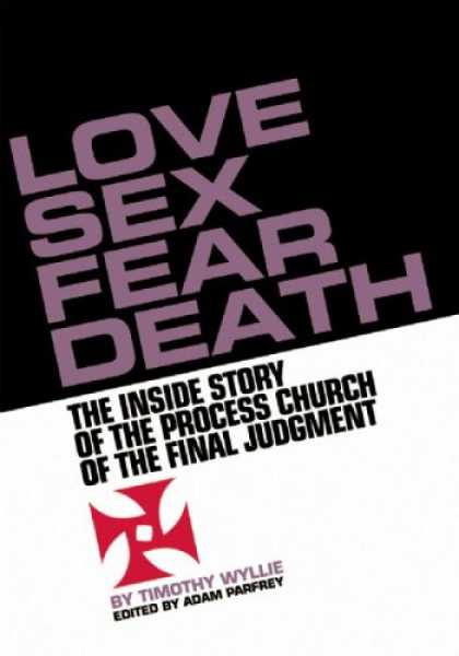 Books About Love - Love, Sex, Fear, Death: The Inside Story of The Process Church of the Final Judg