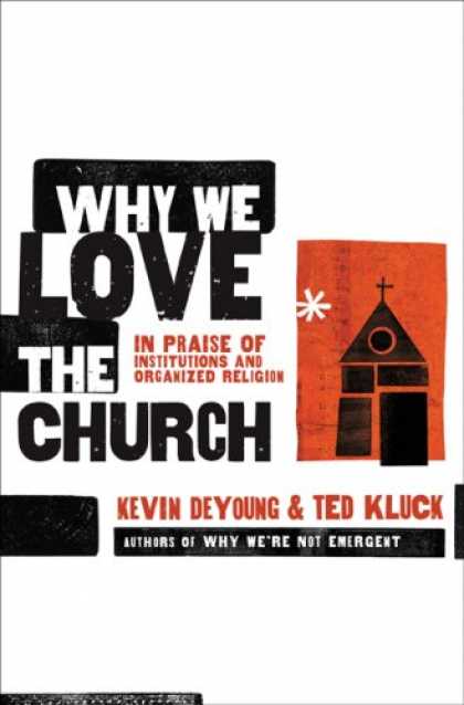 Books About Love - Why We Love the Church: In Praise of Institutions and Organized Religion