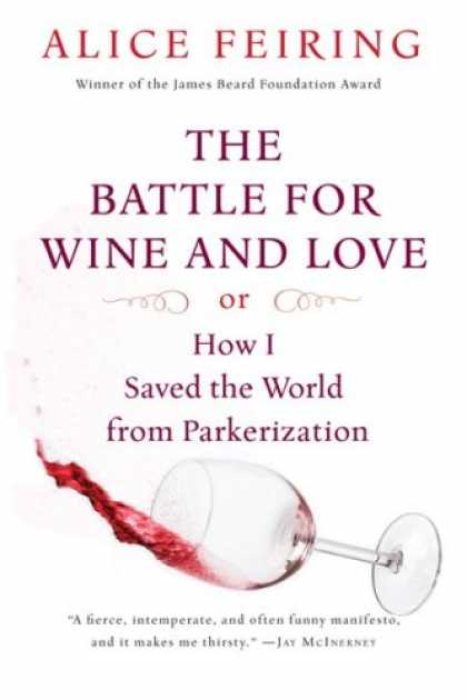 Books About Love - The Battle for Wine and Love: or How I Saved the World from Parkerization