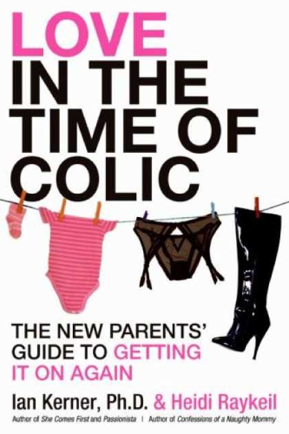Books About Love - Love in the Time of Colic: The New Parents' Guide to Getting It On Again