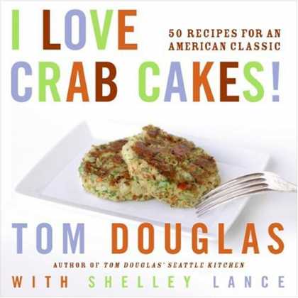 Books About Love - I Love Crab Cakes! 50 Recipes for an American Classic