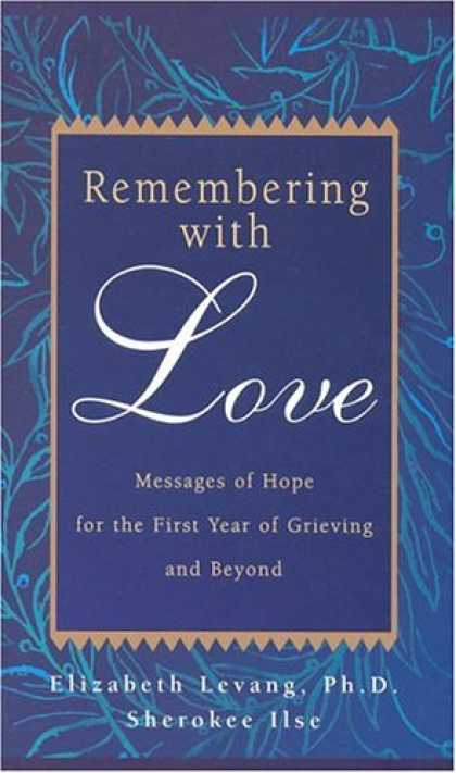 Books About Love - Remembering with Love: Messages of Hope for the First Year of Grieving and Beyon