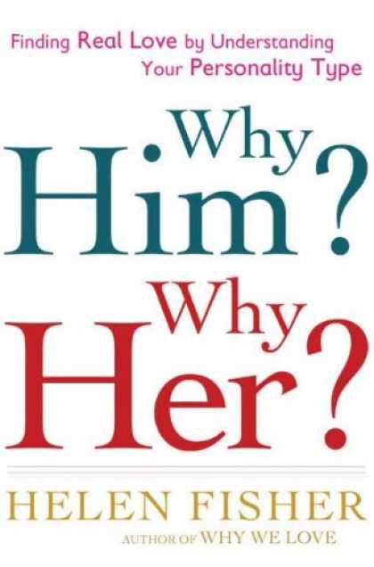 Books About Love - Why Him? Why Her?: Finding Real Love By Understanding Your Personality Type