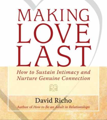 Books About Love - Making Love Last: How to Sustain Intimacy and Nurture Genuine Connection