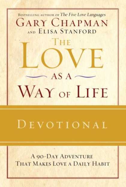 Books About Love - The Love as a Way of Life Devotional: A Ninety-Day Adventure That Makes Love a D