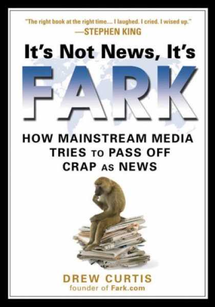 Books About Media - It's Not News, It's Fark: How Mass Media Tries to Pass Off Crap As News