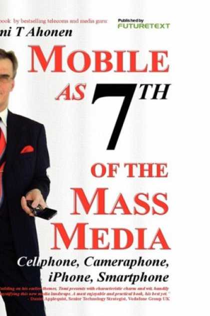 Books About Media - Mobile as 7th of the Mass Media: Cellphone, cameraphone, iPhone, smartphone
