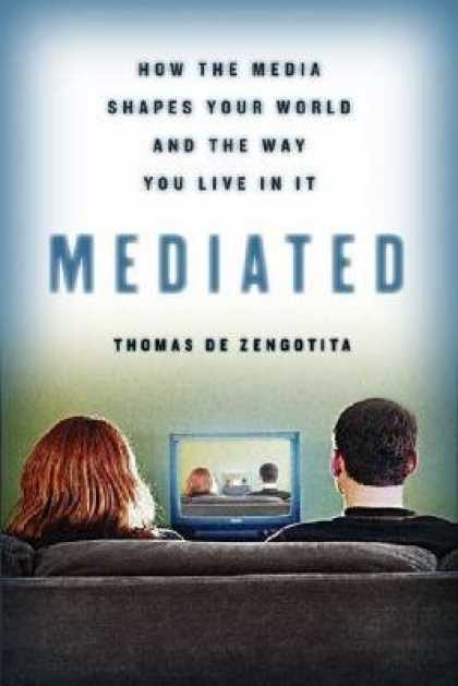 Books About Media - Mediated: How the Media Shapes Your World and the Way You Live in It [MEDIATED]