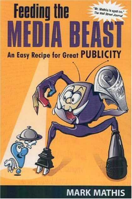 Books About Media - Feeding the Media Beast: An Easy Recipe for Great Publicity