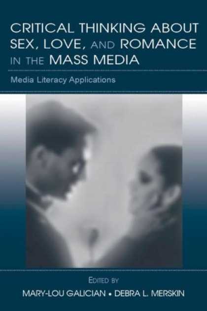 Books About Media - Critical Thinking About Sex, Love, and Romance in the Mass Media: Media Literacy