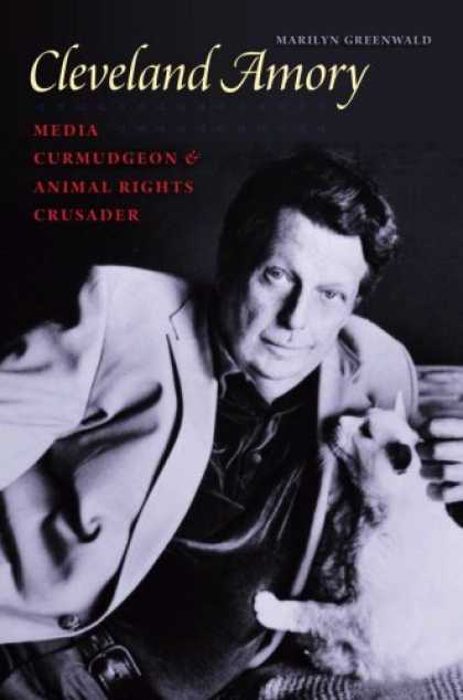 Books About Media - Cleveland Amory: Media Curmudgeon and Animal Rights Crusader