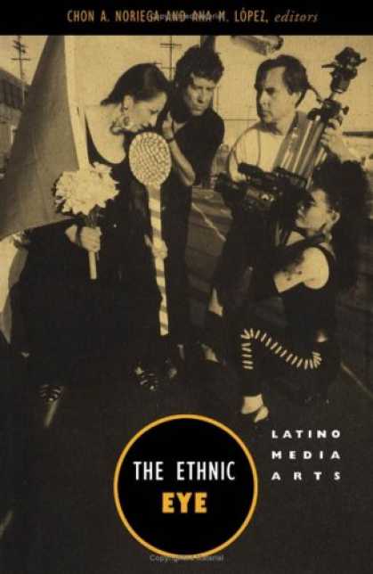 Books About Media - The Ethnic Eye: Latino Media Arts