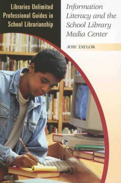 Books About Media - Information Literacy and the School Library Media Center (Libraries Unlimited Pr