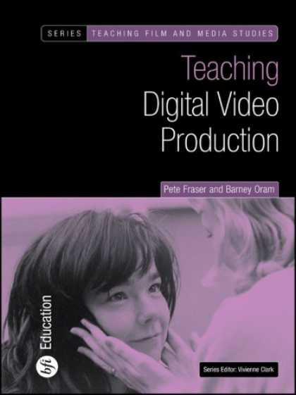 Books About Media - Teaching Digital Video Production (Bfi Teaching Film and Media Studies)