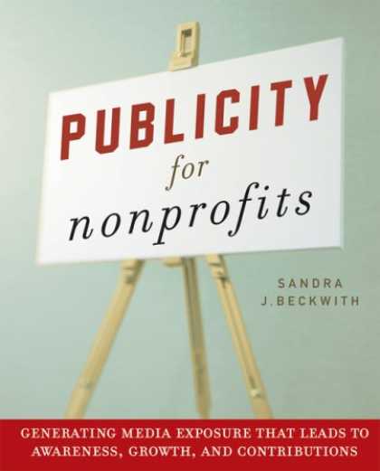 Books About Media - Publicity for Nonprofits: Generating Media Exposure That Leads to Awareness, Gro