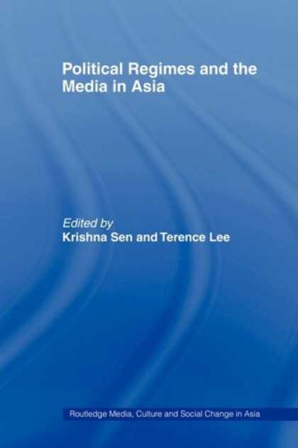 Books About Media - Political Regimes and the Media in Asia (Routledge Media, Culture and Social Cha