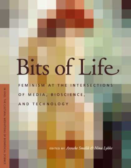 Books About Media - Bits of Life: Feminism at the Intersections of Media, Bioscience, and Technology