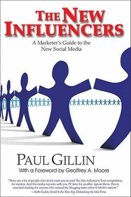 Books About Media - The New Influencers: A Marketer's Guide to the New Social Media [NEW INFLUENCERS