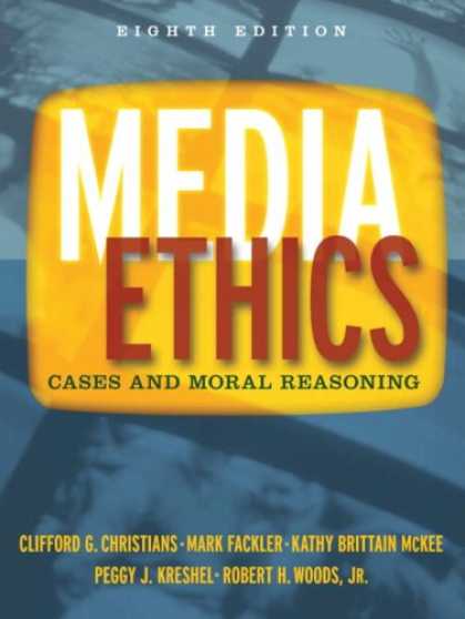 Books About Media - Media Ethics: Cases and Moral Reasoning (8th Edition)