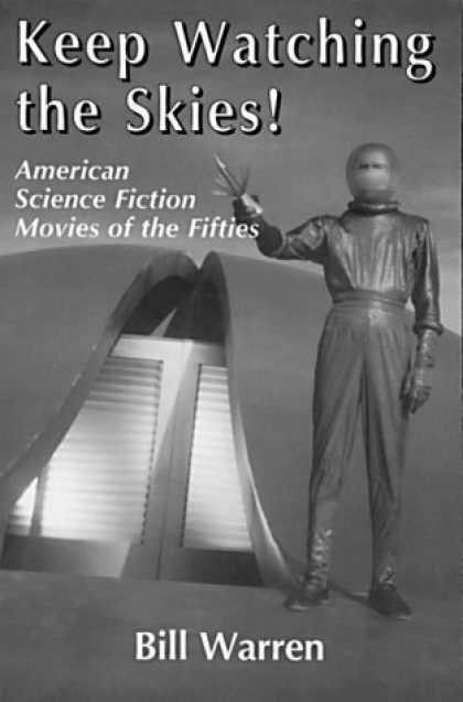 Books About Movies - Keep Watching the Skies! American Science Fiction Movies of the Fifties (2 Volum