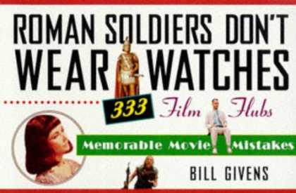 Books About Movies - Roman Soldiers Don't Wear Watches: 333 Film Flubs-Memorable Movie Mistakes