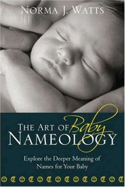 Books About Parenting - The The Art of Baby Nameology: Explore the Deeper Meaning of Names for Your Baby