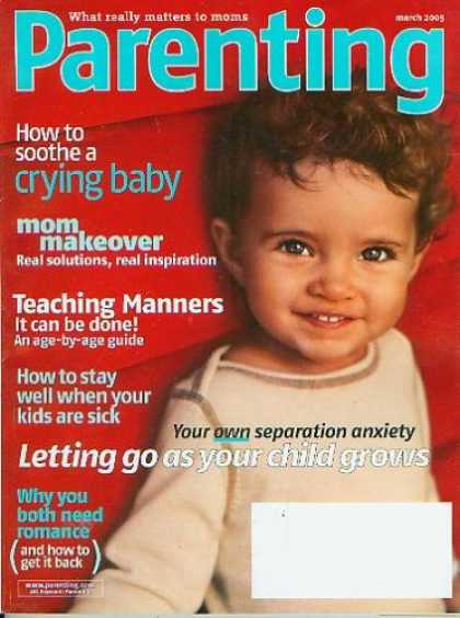 Books About Parenting - Parenting March 2005 - How to Soothe A Crying Baby, Mom Makeover, Teaching Manne