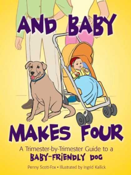 Books About Parenting - And Baby Makes Four: A Trimester-by-Trimester Guide to a Baby-Friendly Dog