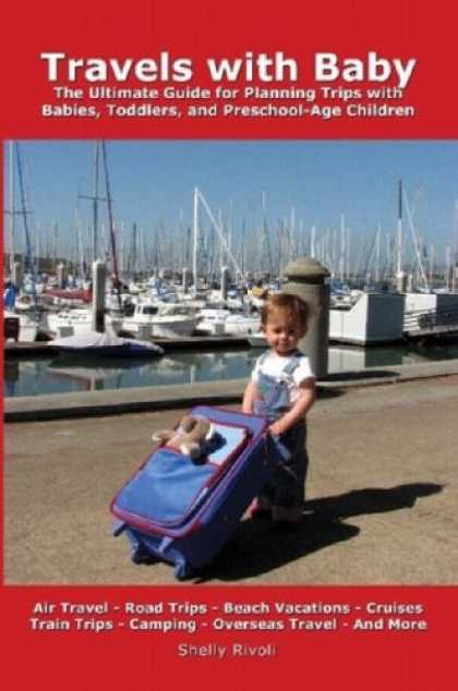 Books About Parenting - Travels with Baby: The Ultimate Guide for Planning Trips with Babies, Toddlers,