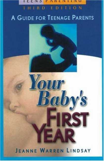 Books About Parenting - Your Baby's First Year: A Guide for Teenage Parents (Teen Pregnancy and Parentin