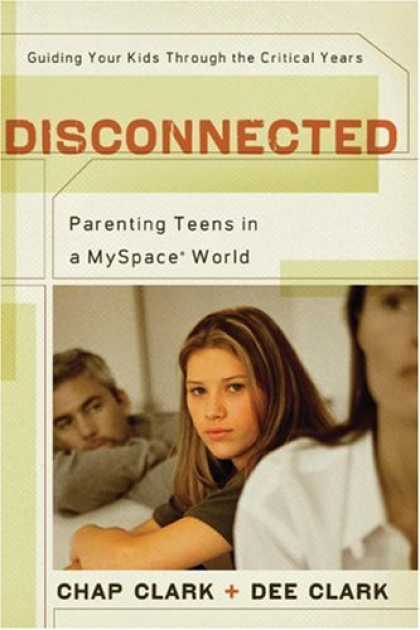 Books About Parenting - Disconnected: Parenting Teens in a MySpace World