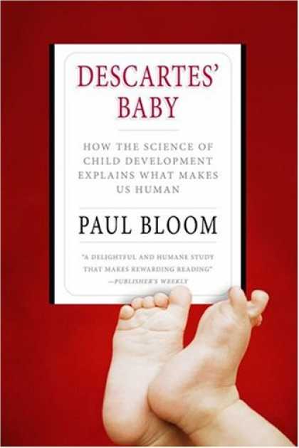 Books About Parenting - Descartes' Baby: How the Science of Child Development Explains What Makes Us Hum