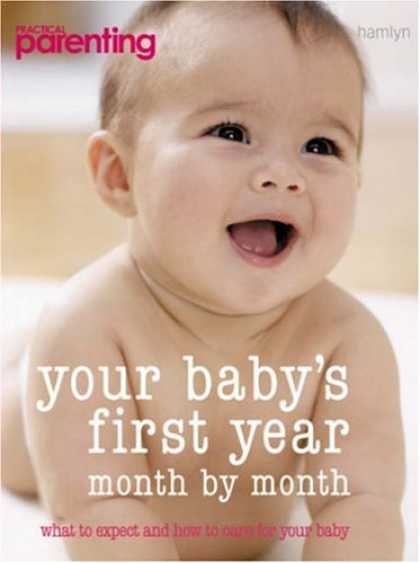 Books About Parenting - Your Baby's First Year: Month-by-month, What to Expect and How to Care for Your