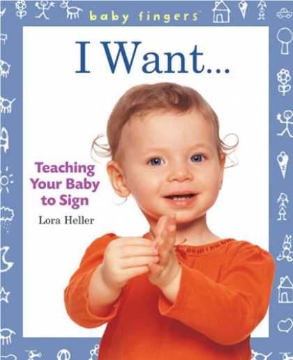 Books About Parenting - Baby Fingers: I Want . . .: Teaching Your Baby to Sign