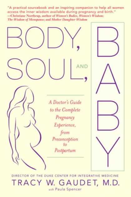 Books About Parenting - Body, Soul, and Baby: A Doctor's Guide to the Complete Pregnancy Experience, Fro